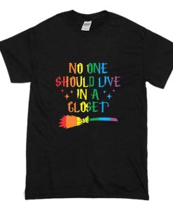 No One Should Live In A Closet T-Shirt AI