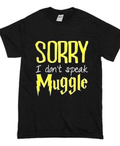 Sorry I Don’t Speak Muggle T-Shirt AI