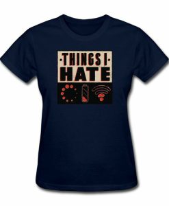 Things I Hate T-shirt AI