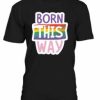 Born This Way T Shirt AI