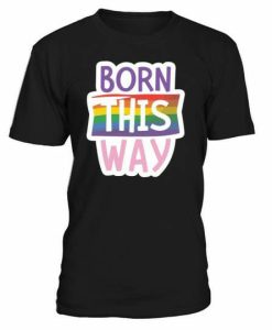 Born This Way T Shirt AI