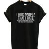 I Hug People That I Hate T-Shirt AI