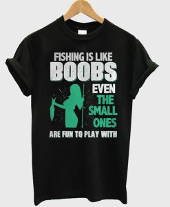 Fishing Is Like Boobs T-Shirt AI