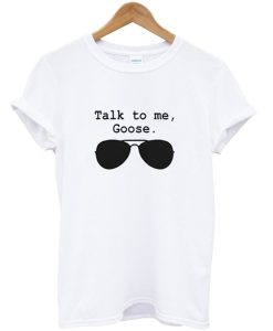 Talk To Me Goose T-Shirt AI