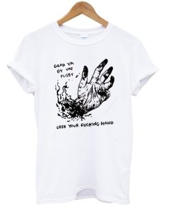 Grab Em By The Pussy Lose Your Fucking Hand T-Shirt AI