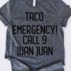 Taco Emergency Call 9 Juan Juan T-Shirt AI