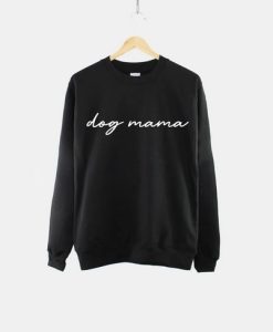 Dog Mama Sweatshirt Dog Mum Sweatshirt