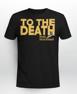 Sean Strickland To The Death Shirt