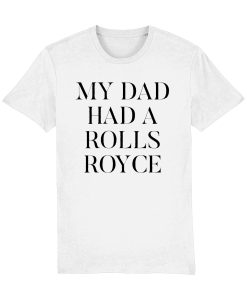 My Dad Had A Rolls Royce T-Shirt