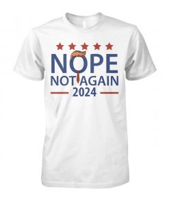 Nope Not Again Trump 2024 T Shirt thd