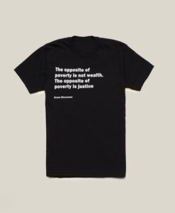 The Opposite of Poverty Bryan Stevenson Quote Shirt thd