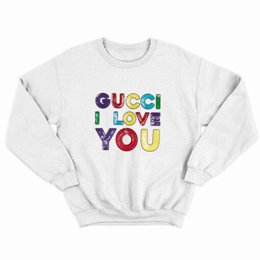 Gucci I Love You Sweatshirt thd